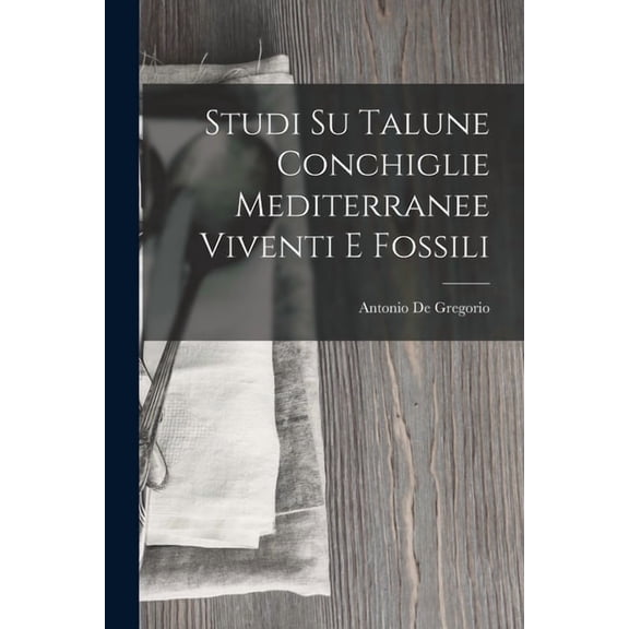 Studi Su Talune Conchiglie Mediterranee Viventi E Fossili, (Paperback)