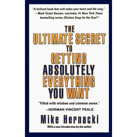 The Ultimate Secret to Getting Absolutely Everything You Want (Paperback)