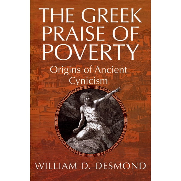 The Greek Praise of Poverty: Origins of Ancient Cynicism, (Hardcover)