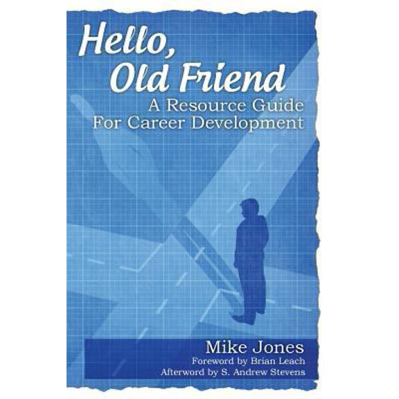 Pre-Owned Hello, Old Friend: A Resource Guide For Career Development (Paperback) 1491044179 9781491044179
