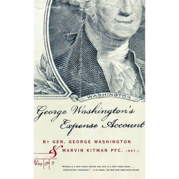 Pre-Owned George Washington's Expense Account: Gen. George Washington and Marvin Kitman, Pfc. (Ret.) (Paperback) 0802137733 9780802137739