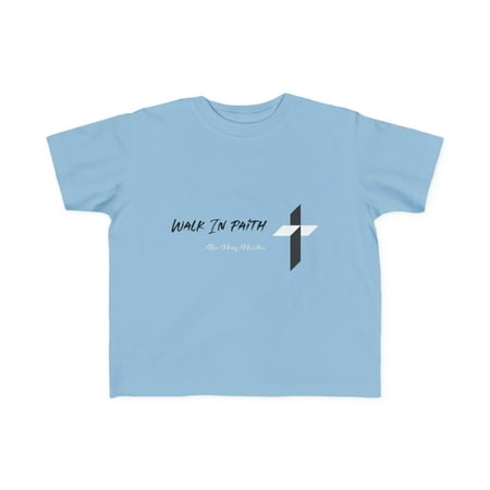 

Walk In Faith Toddler s T-shirt