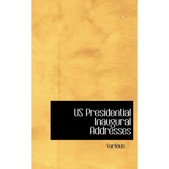 Us Presidential Inaugural Addresses (Hardcover)