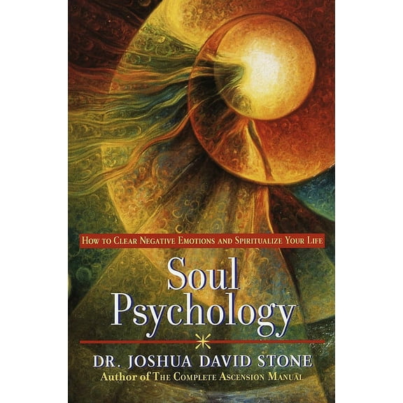 Soul Psychology: How to Clear Negative Emotions and Spiritualize Your Life, (Paperback)