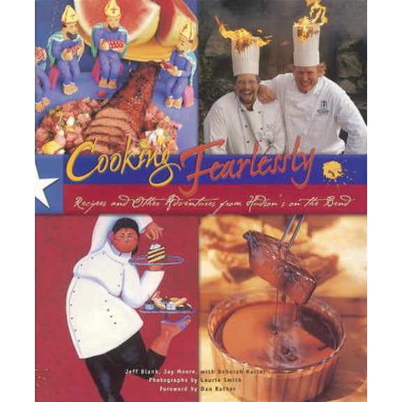 Pre-Owned Cooking Fearlessly: Recipes and Other Adventures from Hudson's on the Bend (Hardcover) 0967232309 9780967232300