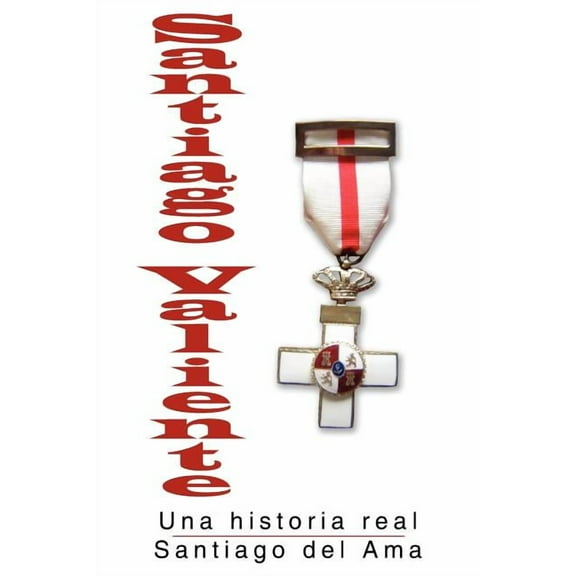 Santiago Valiente: Una Historia Real (Paperback)