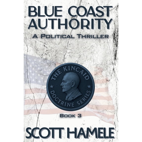 The Kincaid Doctrine Blue Coast Authority: A Poltical Thriller, Book 3, (Paperback)