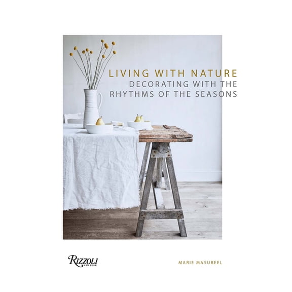 Living with Nature: Decorating with the Rhythms of the Seasons, (Hardcover)
