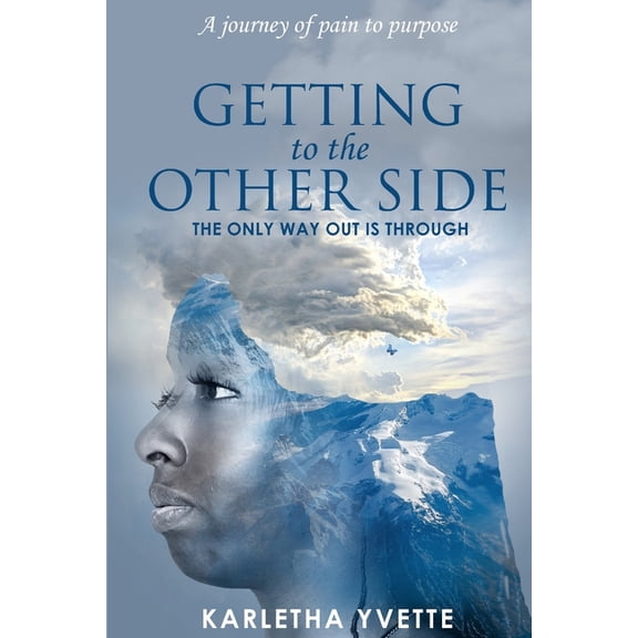 Getting To the Other Side: The Only Way Out is Through, (Paperback)