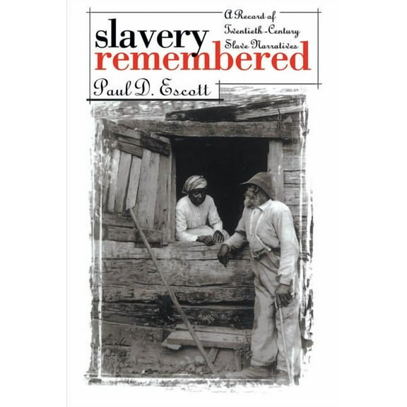 Slavery Remembered: A Record of Twentieth-Century Slave Narratives, (Paperback)
