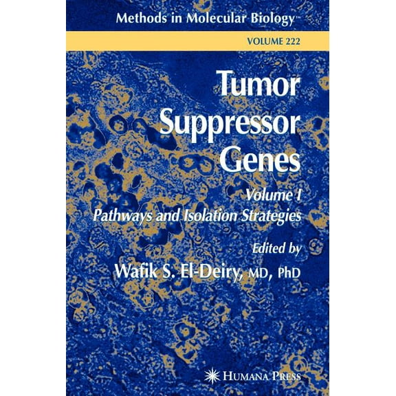 Methods in Molecular Biology Tumor Suppressor Genes: Volume 1: Pathways and Isolation Strategies, Book 222, (Hardcover)