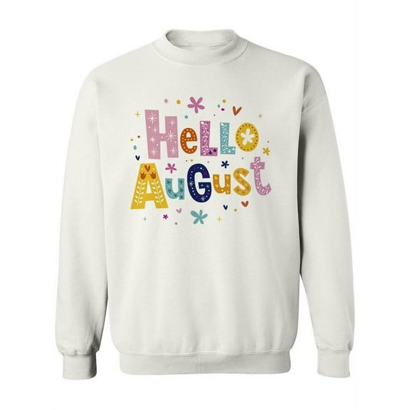 Hello August Sweatshirt Women -Image by Shutterstock, Female Large