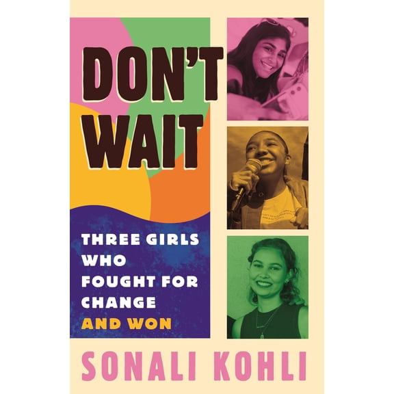 Pre-Owned Don't Wait: Three Girls Who Fought for Change and Won, (Paperback)