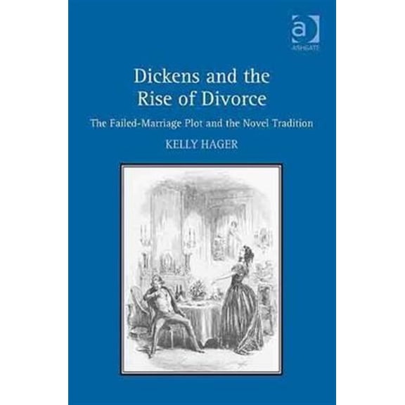 Pre-Owned Dickens and the Rise of Divorce: The Failed-Marriage Plot and the Novel Tradition (Hardcover)