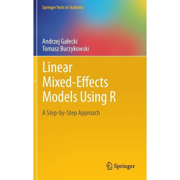 Springer Texts in Statistics Linear Mixed-Effects Models Using R: A Step-By-Step Approach, (Hardcover)