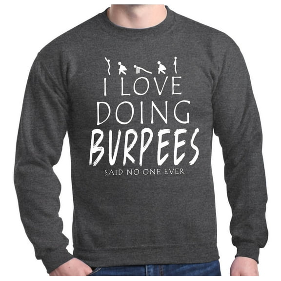Shop4Ever Men's Love Doing Burpees Said No One Ever Funny Gym Crewneck Sweatshirt