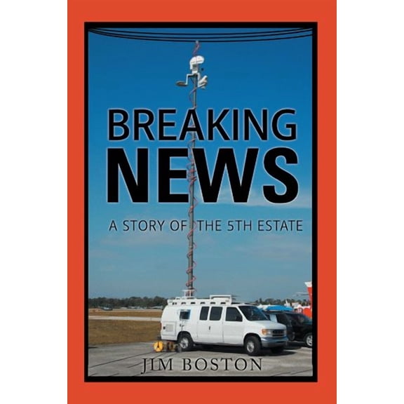 Breaking News: A Story of the 5Th Estate (Hardcover)