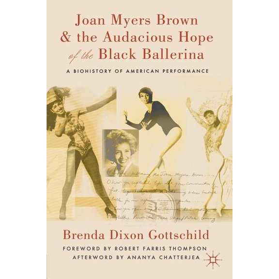Joan Myers Brown and the Audacious Hope of the Black Ballerina: A Biohistory of American Performance, (Paperback)