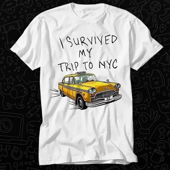 I Survived My Trip To Nyc York City T-Shirt WHITE Unisex S-5XL Hot Trending Shirt, Vintage Birthday Gift