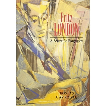 Fritz London: A Scientific Biography, (Paperback)