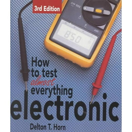 How to Test Almost Everything Electronic