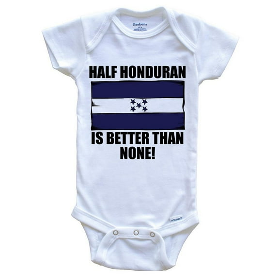 Half Honduran Is Better Than None Funny Baby Bodysuit - Honduran Flag Honduras Baby Bodysuit