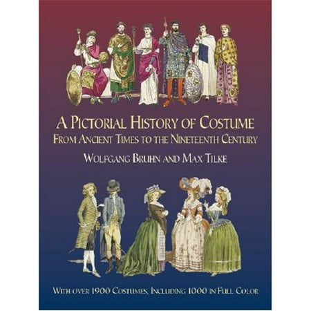 A Pictorial History of Costume from Ancient Times to the Nineteenth Century : With Over 1900 Costumes, Including 1000 in Full Color