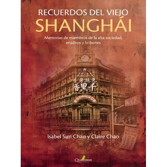 Recuerdos Del Viejo Shanghái: Memorias de miembros de la alta sociedad Blanco