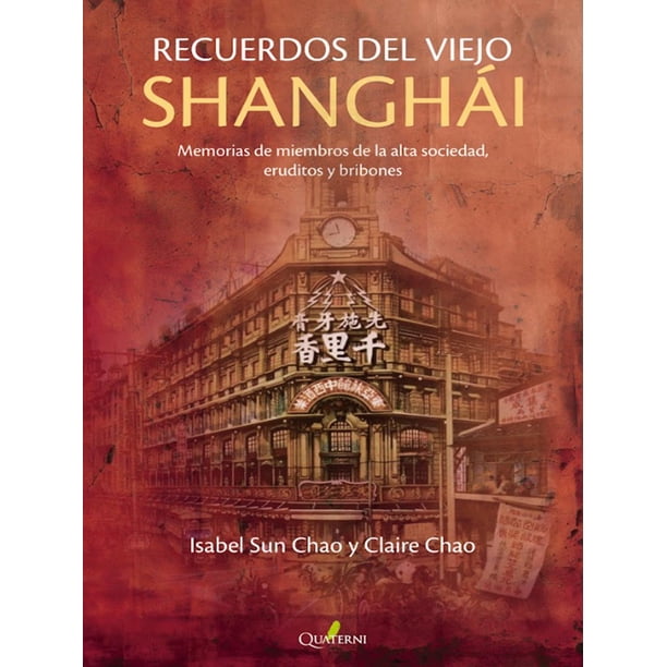 Recuerdos Del Viejo Shanghái: Memorias de miembros de la alta sociedad Blanco