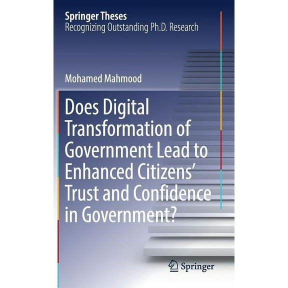 Springer Theses Does Digital Transformation of Government Lead to Enhanced Citizens' Trust and Confidence in Government?, (Hardcover)