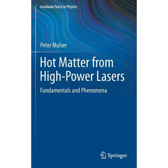 Graduate Texts in Physics Hot Matter from High-Power Lasers: Fundamentals and Phenomena, (Hardcover)