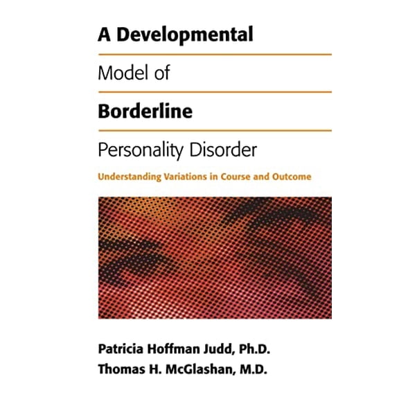 Pre-Owned A Developmental Model of Borderline Personality Disorder: Understanding Variations in Course and Outcome, 9780880485159, 0880485159, Paperback, 1 edition