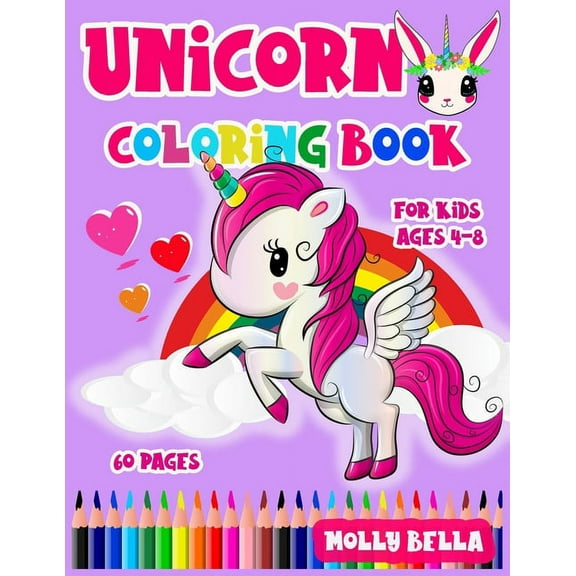 Coloring Books by Molly Bella Unicorn Coloring Book: For Kids Ages 4-8 with 60 Pictures to Color, Book 1, (Paperback)