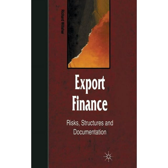 Finance and Capital Markets Export Finance: Risks, Structures, and Documentation, (Hardcover)