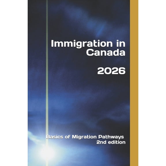 Immigration in Canada: Basics of Migration Pathways, (Paperback)