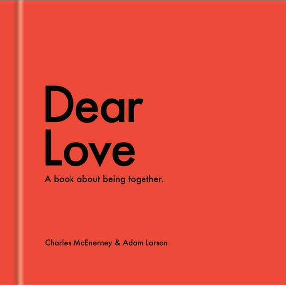 Dear Love: A Book about Being Together, (Hardcover)