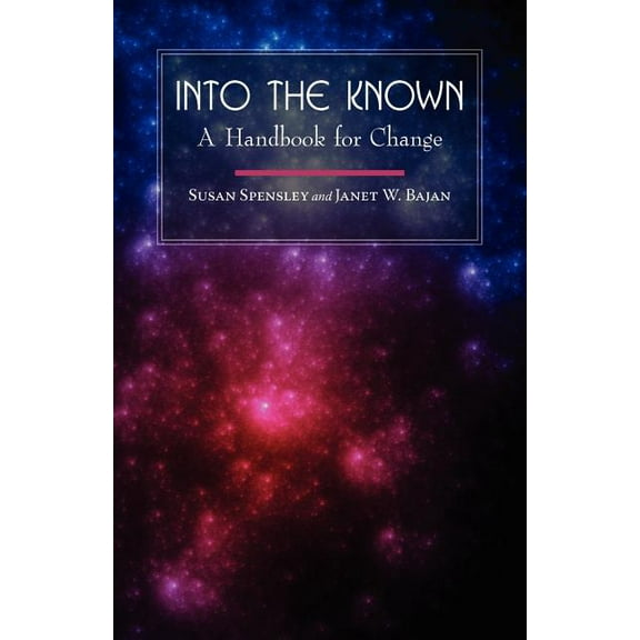 Into the Known: A Handbook for Change, (Paperback)