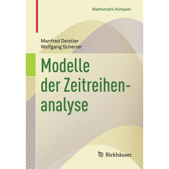 Mathematik Kompakt Modelle Der Zeitreihenanalyse, (Paperback)
