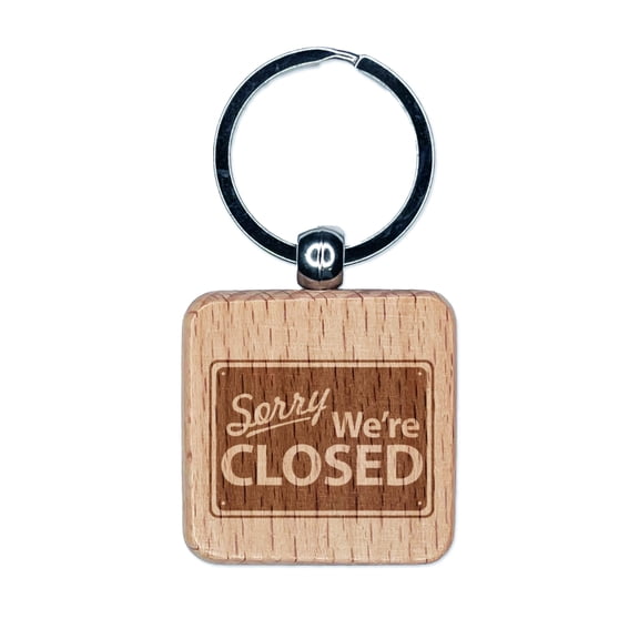 Sorry We're Closed Sign Square Keychain Charm Tag - Engraved Wood