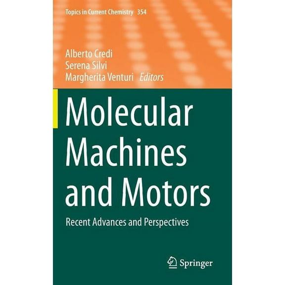 Topics in Current Chemistry Molecular Machines and Motors: Recent Advances and Perspectives, Book 354, (Hardcover)