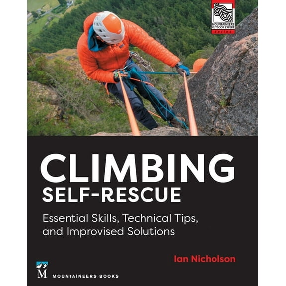 Climbing Self-Rescue: Essential Skills, Technical Tips & Improvised Solutions, (Paperback)