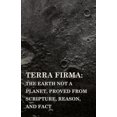 thumbnail image 1 of Terra Firma: The Earth Not a Planet, Proved from Scripture, Reason, and Fact, 1 of 2