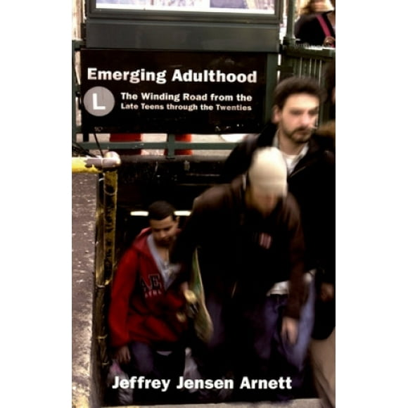 Emerging Adulthood: The Winding Road from the Late Teens Through the Twenties