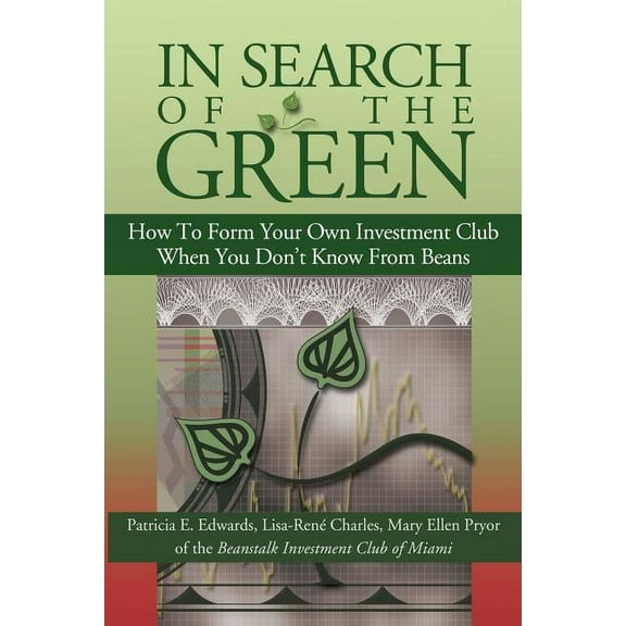 In Search of the Green: How to Form Your Own Investment Club, When You Don't Know from Beans, (Paperback)