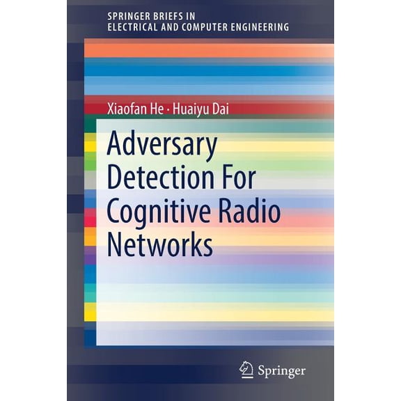 Springerbriefs in Electrical and Compute Adversary Detection for Cognitive Radio Networks, (Paperback)