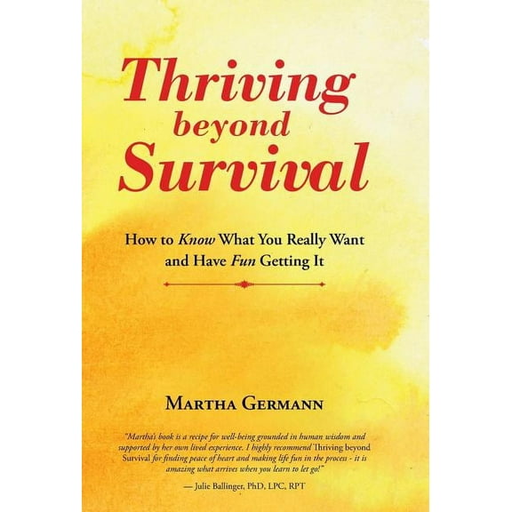 Thriving beyond Survival: How to Know What You Really Want and Have Fun Getting It (Hardcover)