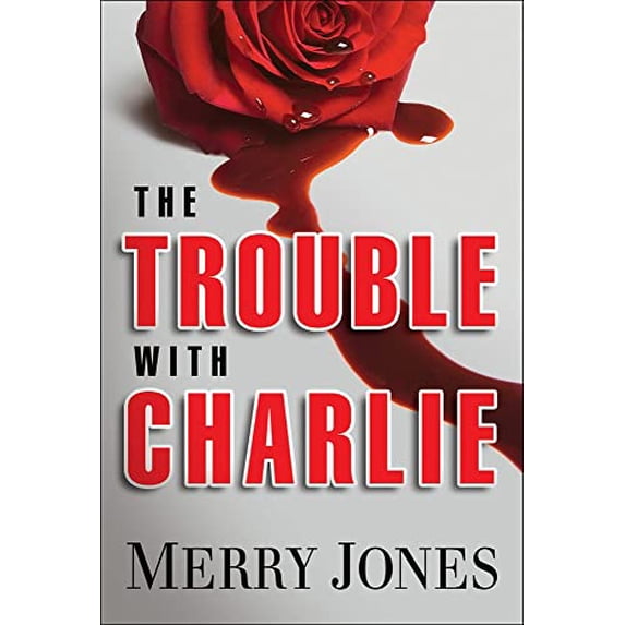 Pre-Owned The Trouble with Charlie: A Novel Volume 1 (Hardcover) by Merry Jones