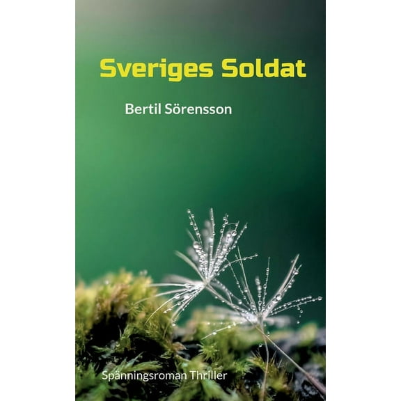 Sveriges Soldat: SpÃ¤nningsroman Thriller, (Paperback)