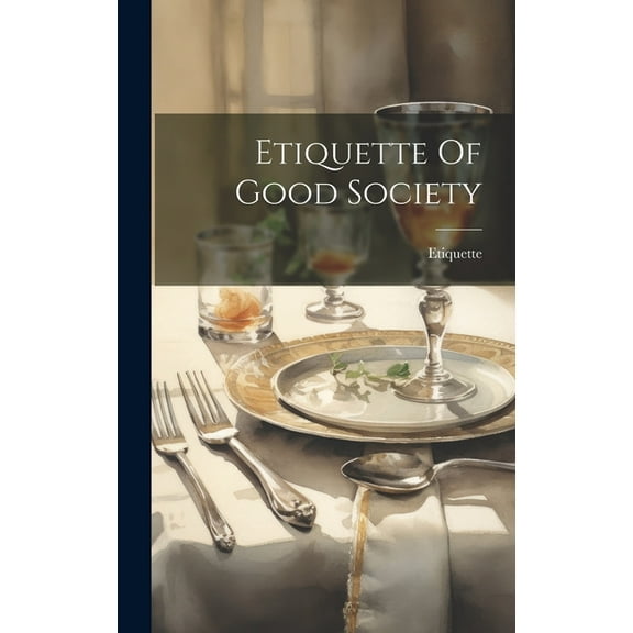 Etiquette Of Good Society (Hardcover)