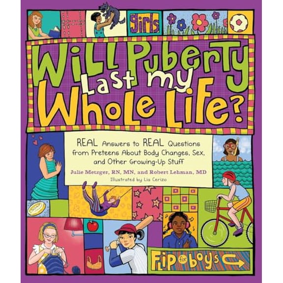 Pre-Owned Will Puberty Last My Whole Life?: Real Answers to Real Questions from Preteens about Body Changes, Sex, and Other Growing-Up Stuff (Paperback)
